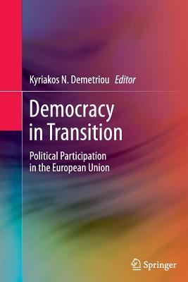 Democracy in Transition: Political Participation in the European Union - Demetriou, Kyriakos N (Editor)