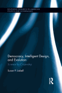 Democracy, Intelligent Design, and Evolution: Science for Citizenship