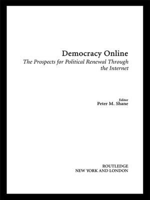 Democracy Online: The Prospects for Political Renewal Through the Internet - Shane, Peter M (Editor)