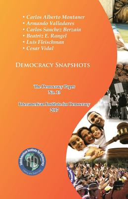 Democracy Snapshots: The Democracy Paper No. 13 - Valladares, Armando, and Sanchez Berzain, Carlos, and Rangel, Beatrice E