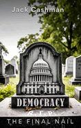 Democracy: The Final Nail