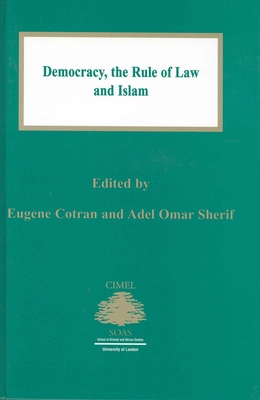 Democracy: The Rule of Law and Islam - Cotran, Eugene (Editor), and Sherif, Adel Omar (Editor)