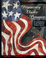 Democracy Under Pressure: An Introduction to American Political System - Cummings, Milton C, and Wise, David A