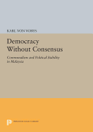 Democracy Without Consensus: Communalism and Political Stability in Malaysia