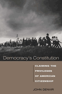 Democracy's Constitution: Claiming the Privileges of American Citizenship