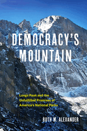 Democracy's Mountain: Longs Peak and the Unfulfilled Promises of America's National Parks Volume 5