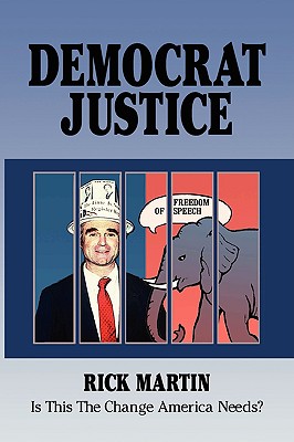 Democrat Justice: Is This the Change America Needs? - Martin, Rick, Mrs.