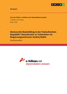 Democratic Backsliding in der Tschechischen Republik? Demokratie in Tschechien im Regierungszeitraum Andrej Babis