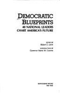 Democratic Blueprints: 40 National Leaders Chart America's Future - Levin, Robert E (Editor), and Cuomo, Mario Matthew, Governor (Editor)