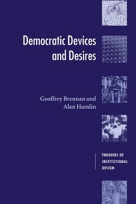 Democratic Devices and Desires - Brennan, Geoffrey, and Hamlin, Alan