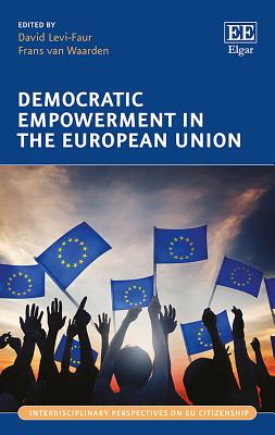 Democratic Empowerment in the European Union - Levi-Faur, David (Editor), and Van Waarden, Frans (Editor)