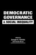 Democratic Governance and Social Inequality - Tulchin, Joseph S, Professor