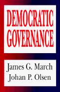 Democratic Governance - March, James G, and Olsen, Johan P
