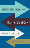 Democratic Inclusion: Rainer Baubock in Dialogue