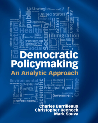 Democratic Policymaking: An Analytic Approach - Barrilleaux, Charles, and Reenock, Christopher, and Souva, Mark