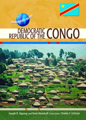 Democratic Republic of the Congo - Oppong, Joseph R, and Woodruff, Tania, and Gritzner, Charles F, Professor (Editor)