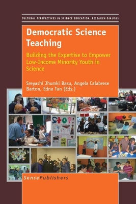 Democratic Science Teaching: Building the Expertise to Empower Low-Income Minority Youth in Science - Basu, Sreyashi Jhumki, and Calabrese Barton, Angela, and Tan, Edna