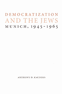 Democratization and the Jews: Munich, 1945-1965