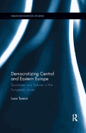 Democratizing Central and Eastern Europe: Successes and Failures of the European Union