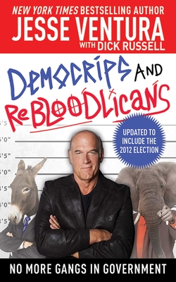 DemoCRIPS and ReBLOODlicans: No More Gangs in Government - Ventura, Jesse, and Russell, Dick