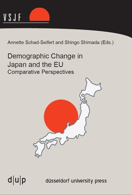 Demographic Change in Japan and the EU: Comparative Perspectives - Schad-Seifert, Annette (Editor), and Shimada, Shingo (Editor)