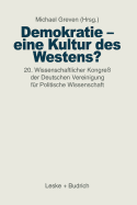 Demokratie -- Eine Kultur Des Westens?: 20. Wissenschaftlicher Kongre Der Deutschen Vereinigung Fr Politische Wissenschaft