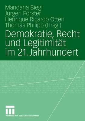 Demokratie, Recht Und Legitimitat Im 21. Jahrhundert - Biegi, Mandana (Editor), and Frster, J?rgen (Editor), and Otten, Henrique Ricardo (Editor)