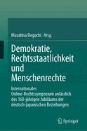 Demokratie, Rechtsstaatlichkeit Und Menschenrechte: Internationales Online-Rechtssymposium Anlsslich Des 160-Jhrigen Jubilums Der Deutsch-Japanischen Beziehungen