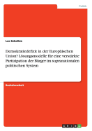 Demokratiedefizit in Der Europaischen Union? Losungsmodelle Fur Eine Verstarkte Partizipation Der Burger Im Supranationalen Politischen System