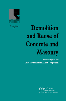 Demolition and Reuse of Concrete and Masonry: Proceedings of the Third International Rilem Symposium - Lauritzen, E K (Editor)