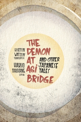 Demon at Agi Bridge and Other Japanese Tales - Watson, Burton (Translated by), and Shirane, Haruo (Editor)