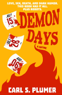Demon Days: Love, Sex, Death, and Dark Humor. This Book Has It All. Plus Robots.: A Satire