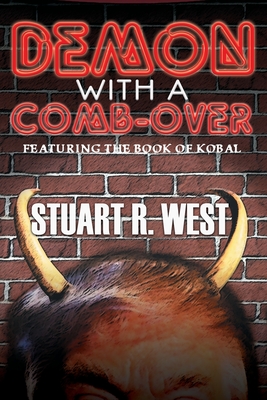 Demon with a Comb-Over: Featuring The Book of Kobal - West, Stuart R