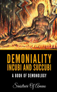 Demoniality: Incubi And Succubi: A Book Of Demonology