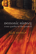Demonic History: From Goethe to the Present