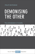 Demonising The Other: The criminalisation of morality