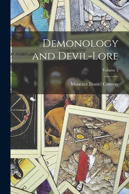 Demonology and Devil-Lore; Volume 2 - Conway, Moncure Daniel