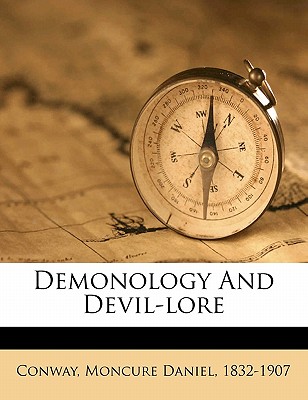 Demonology and Devil-Lore - Conway, Moncure Daniel 1832-1907 (Creator)