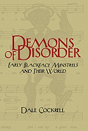 Demons of Disorder: Early Blackface Minstrels and Their World