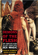 Demons of the Flesh: The Complete Guide to Left Hand Path Sex Magic