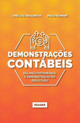 Demonstra??es Contbeis: Balan?o Patrimonial E Demonstra??o Do Resultado - Schmidt, Paulo, and Luiz Dos Santos, Jos?