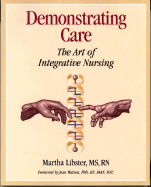 Demonstrating Care: The Art of Integrative Nursing