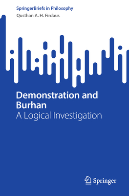 Demonstration and Burhan: A Logical Investigation - Firdaus, Qusthan A H