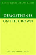 Demosthenes: On the Crown - Demosthenes, and Yunis, Harvey (Editor)