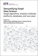 Demystifying Graph Data Science: Graph algorithms, analytics methods, platforms, databases, and use cases