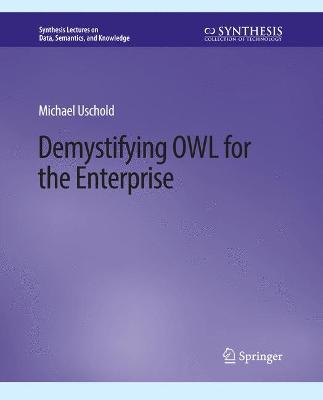 Demystifying OWL for the Enterprise - Uschold, Michael