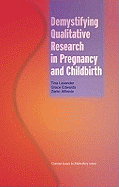 Demystifying Qualitative Research in Pregnancy and Childbirth: A Resource Book for Midwives and Obstetricians