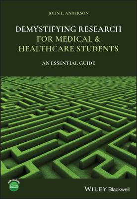 Demystifying Research for Medical and Healthcare Students: An Essential Guide - Anderson, John L.