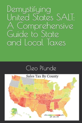 Demystifying United States SALT: A Comprehensive Guide to State and Local Taxes - Pfunde, Cleo