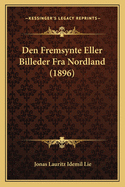 Den Fremsynte Eller Billeder Fra Nordland (1896)